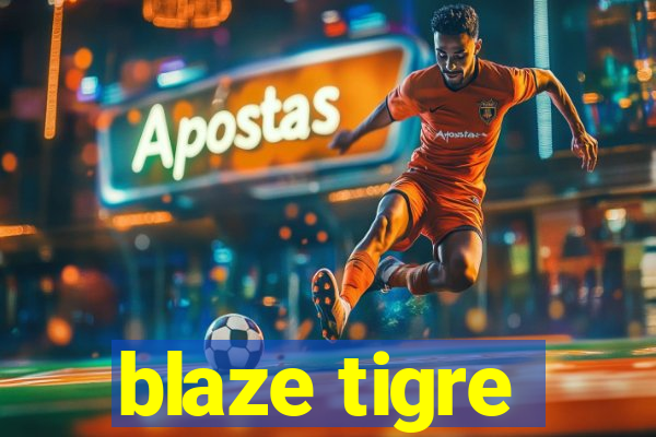 blaze tigre