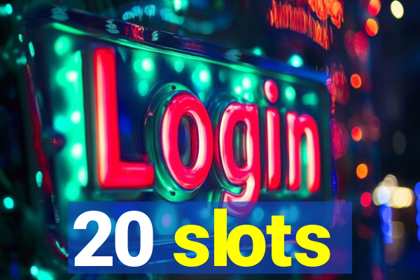 20 slots