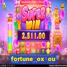 fortune ox ou fortune tiger