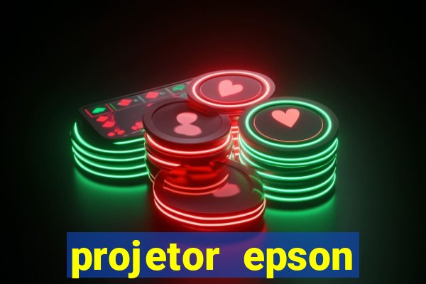 projetor epson casas bahia