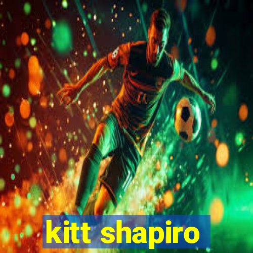 kitt shapiro