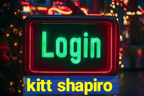 kitt shapiro