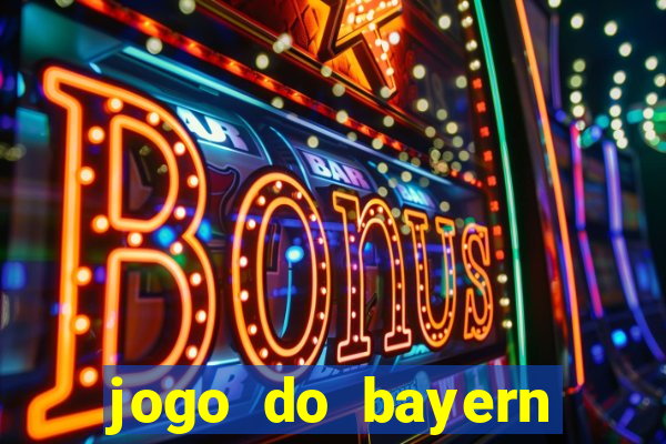 jogo do bayern onde assistir