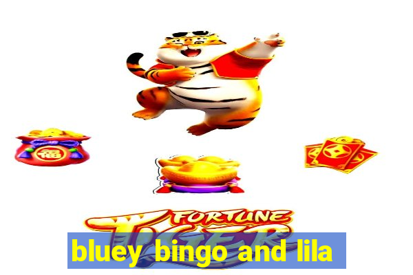 bluey bingo and lila