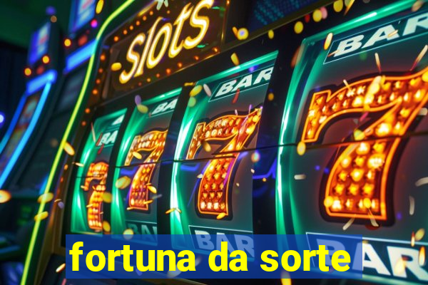 fortuna da sorte