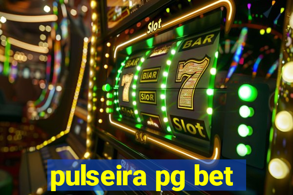 pulseira pg bet