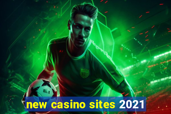 new casino sites 2021