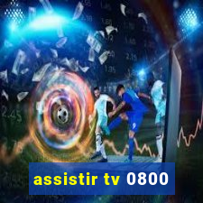 assistir tv 0800