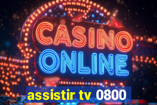 assistir tv 0800