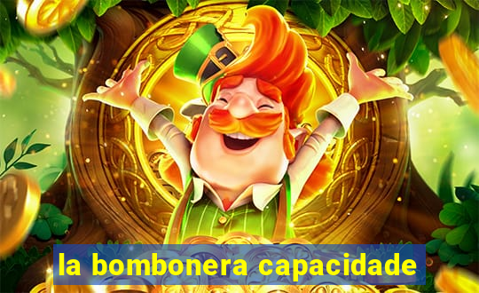 la bombonera capacidade