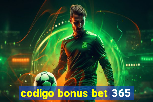 codigo bonus bet 365