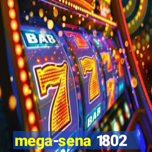 mega-sena 1802