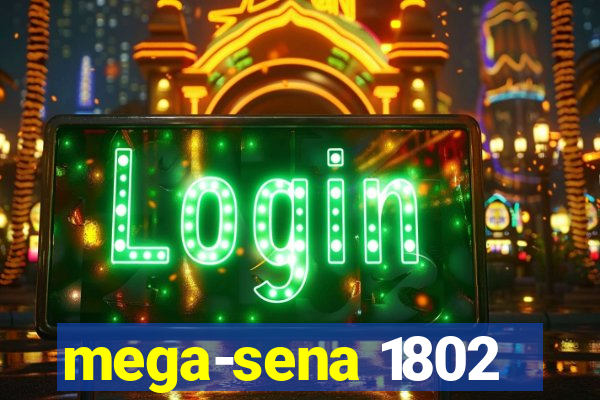 mega-sena 1802