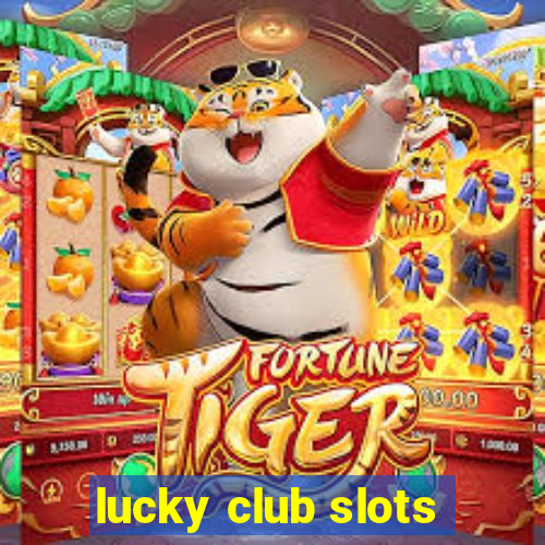 lucky club slots