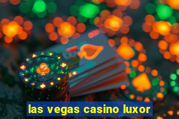 las vegas casino luxor