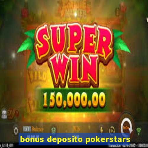 bonus deposito pokerstars