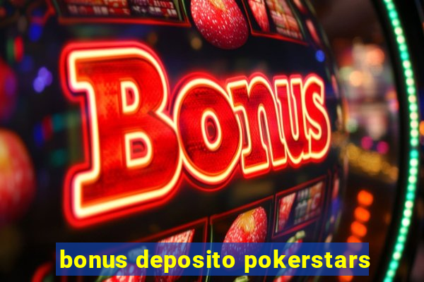 bonus deposito pokerstars