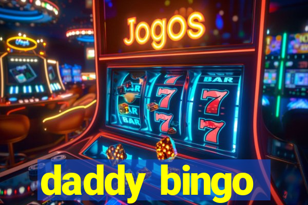 daddy bingo