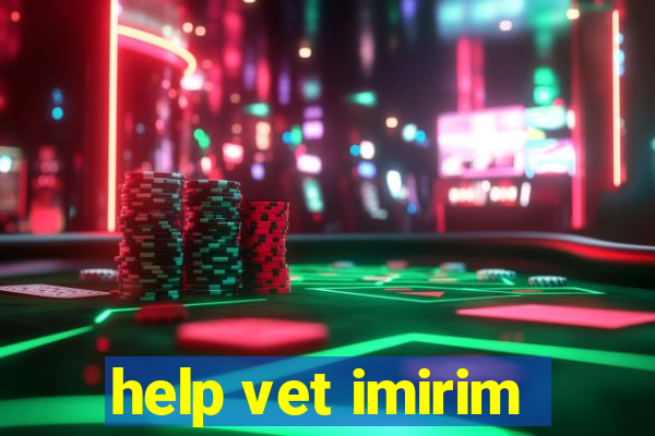 help vet imirim