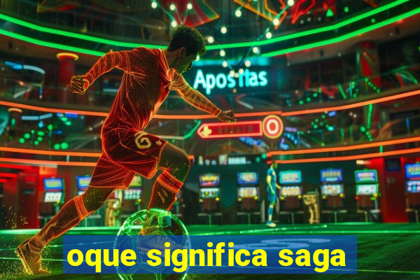 oque significa saga