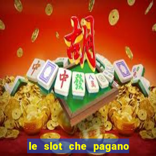 le slot che pagano di piu