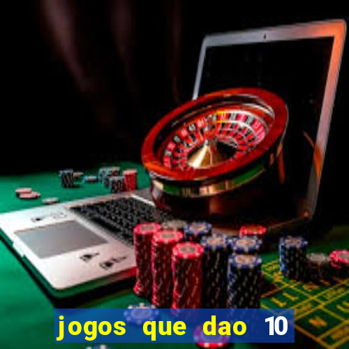 jogos que dao 10 reais ao se cadastrar