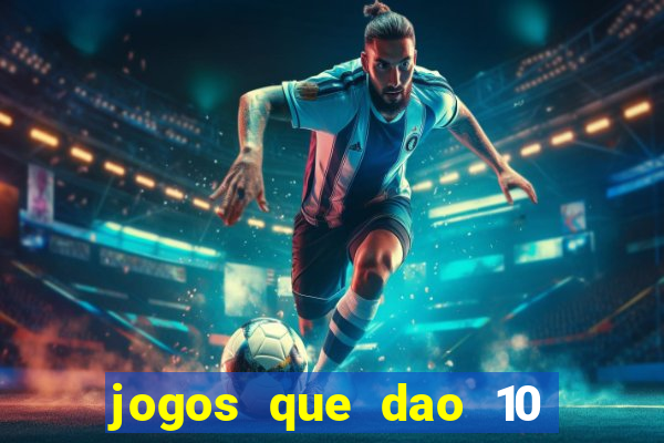 jogos que dao 10 reais ao se cadastrar