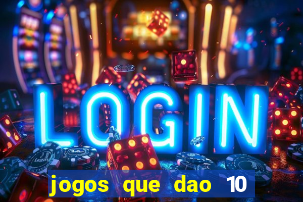 jogos que dao 10 reais ao se cadastrar