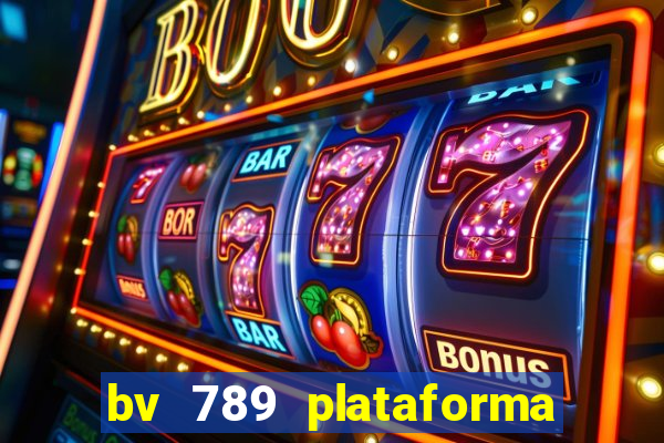 bv 789 plataforma de jogos