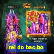 rei do bac bo