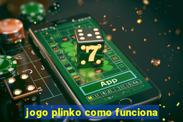 jogo plinko como funciona