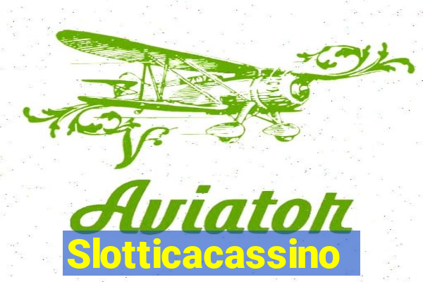 Slotticacassino