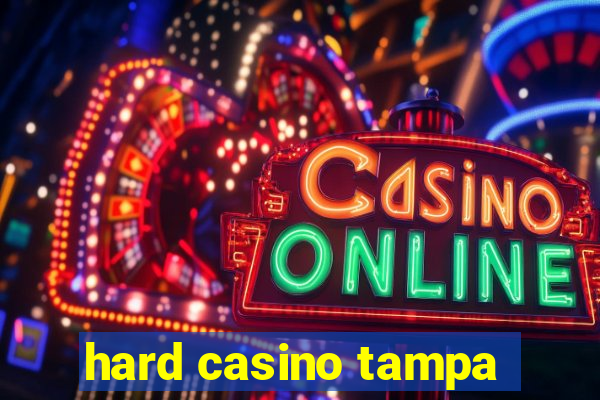 hard casino tampa