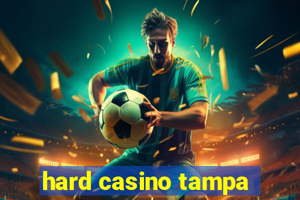 hard casino tampa