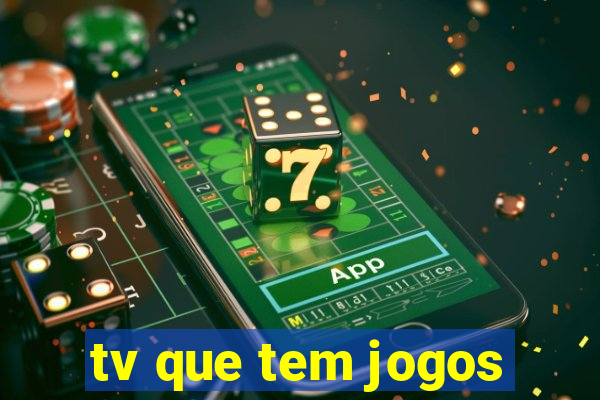 tv que tem jogos