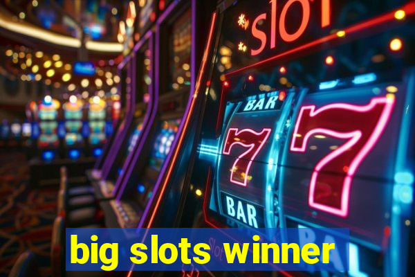 big slots winner