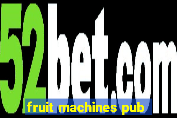 fruit machines pub