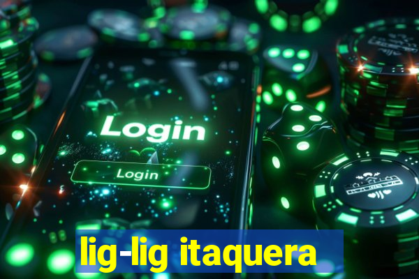 lig-lig itaquera