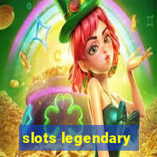 slots legendary