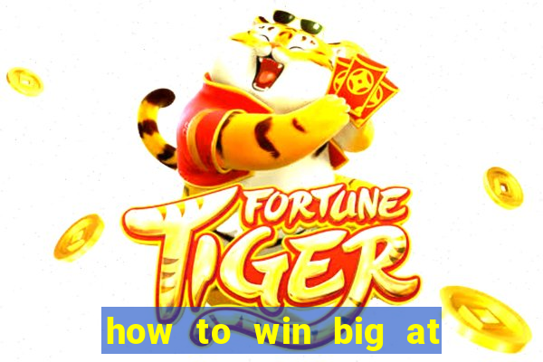 how to win big at a casino