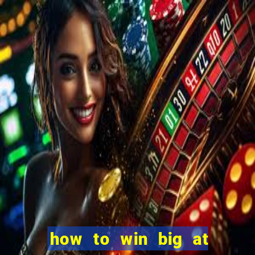 how to win big at a casino