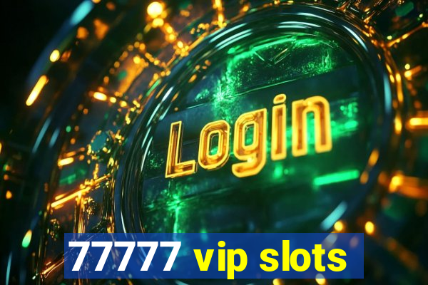 77777 vip slots