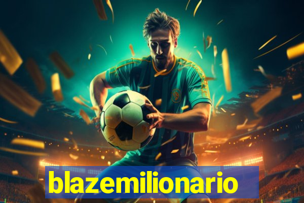 blazemilionario