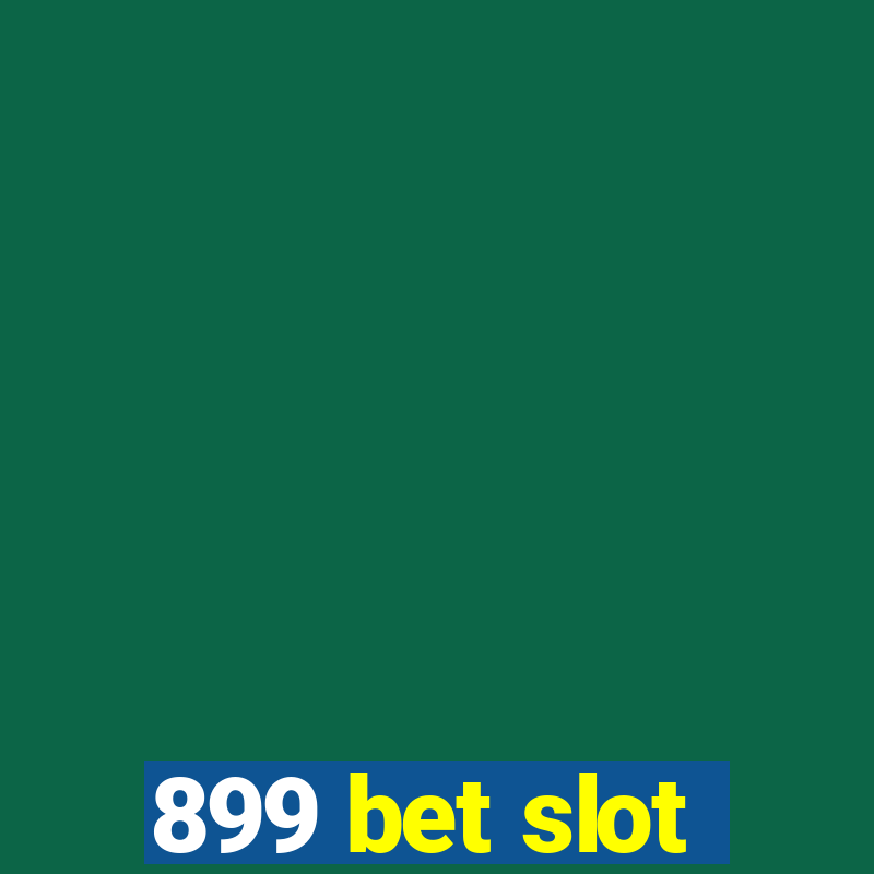 899 bet slot