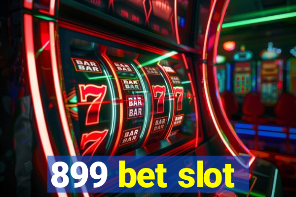 899 bet slot