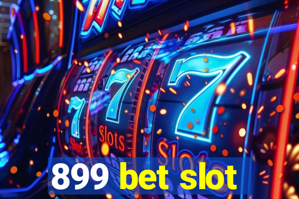 899 bet slot