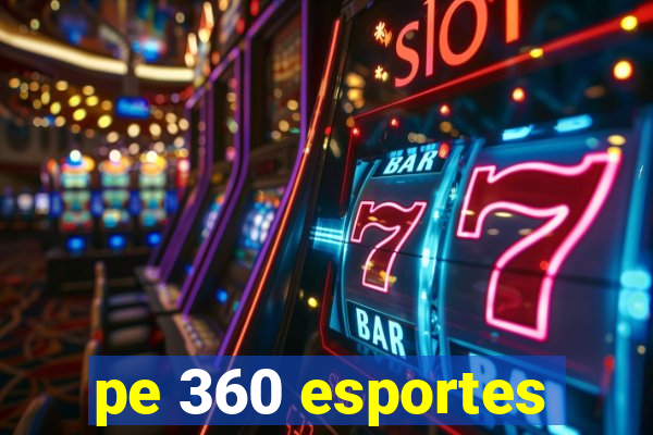 pe 360 esportes