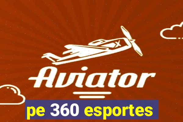 pe 360 esportes