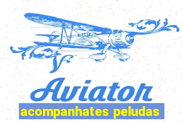 acompanhates peludas