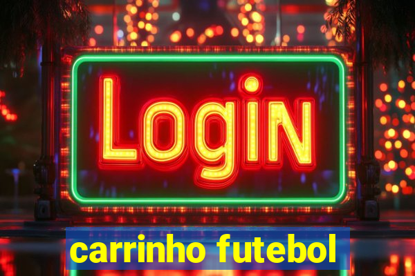 carrinho futebol